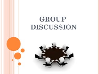 GROUP 
DISCUSSION 
 