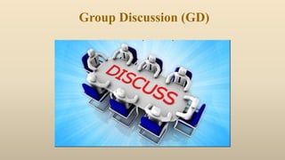 Group Discussion (GD)
 