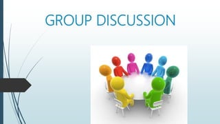 GROUP DISCUSSION
 