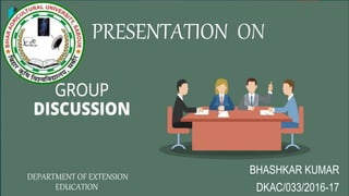 PRESENTATION ON
BHASHKAR KUMAR
DKAC/033/2016-17
DEPARTMENT OF EXTENSION
EDUCATION
 