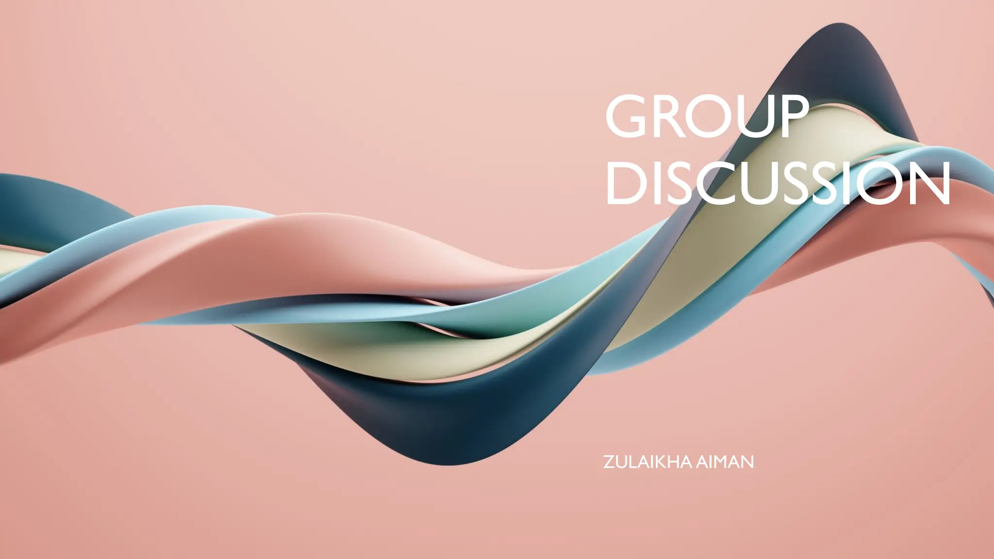 GROUP
DISCUSSION
ZULAIKHA AIMAN
 