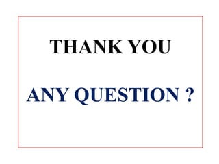 THANK YOU
ANY QUESTION ?
 