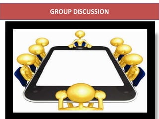 GROUP DISCUSSION
 