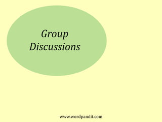 Group
Discussions




      www.wordpandit.com
 