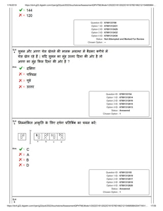 1/16/2019 https://dc4-g22.digialm.com///per/g22/pub/2022/touchstone/AssessmentQPHTMLMode1//2022O181/2022O181S78D166212/154685864…
https://dc4-g22.digialm.com///per/g22/pub/2022/touchstone/AssessmentQPHTMLMode1//2022O181/2022O181S78D166212/15468586420477451/… 17/39
3.
4.
Question ID : 6789133108
Option 1 ID : 67891312431
Option 2 ID : 67891312429
Option 3 ID : 67891312432
Option 4 ID : 67891312430
Status : Not Attempted and Marked For Review
Chosen Option : --
Q.4
4
Ans 1.
2.
3.
4.
Question ID : 6789133154
Option 1 ID : 67891312614
Option 2 ID : 67891312616
Option 3 ID : 67891312615
Option 4 ID : 67891312613
Status : Answered
Chosen Option : 1
Q.4
5
Ans 1.
2.
3.
4.
Question ID : 6789133155
Option 1 ID : 67891312619
Option 2 ID : 67891312617
Option 3 ID : 67891312618
Option 4 ID : 67891312620
Status : Answered
Chosen Option : 1
Q.4
6
 
