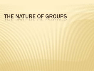 THE NATURE OF GROUPS
 