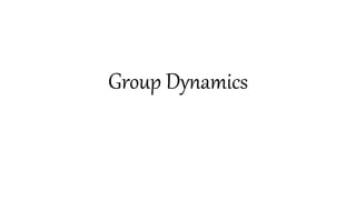 Group Dynamics
 