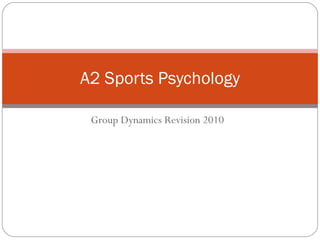 Group Dynamics Revision 2010 A2 Sports Psychology 