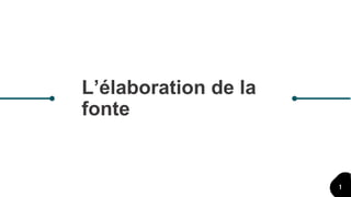 L’élaboration de la
fonte
1
 