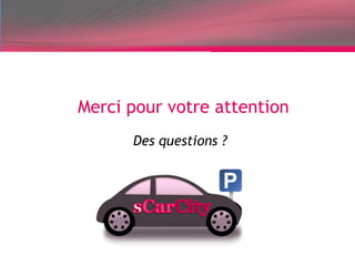 Merci pour votre attention
      Des questions ?
 