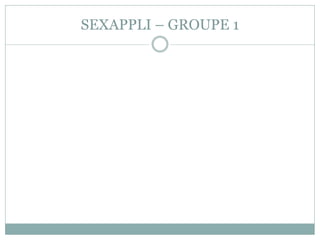 SEXAPPLI – GROUPE 1  