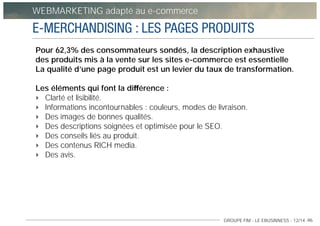 GROUPE FIM - LE EBUSINNESS - 12/14 -96
E-MERCHANDISING : LES PAGES PRODUITS
Pour 62,3% des consommateurs sondés, la descri...
