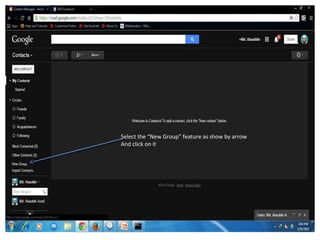 Select the “New Group” feature as show by arrow
And click on it