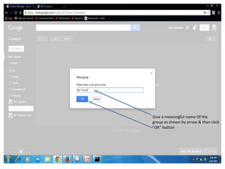 Give a meaningful name Of the
group as shown by arrow & than click
“OK” button