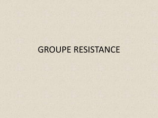 GROUPE RESISTANCE
 