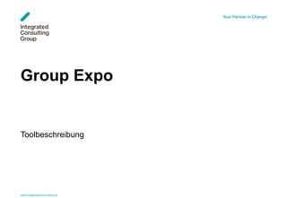 www.integratedconsulting.at 1
Group Expo
Toolbeschreibung
 