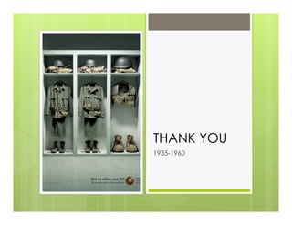 THANK YOU
1935-1960
 