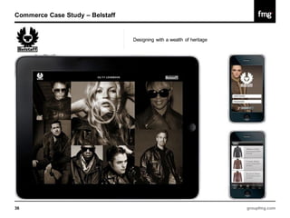 Commerce Case Study – Belstaff


                                 Designing with a wealth of heritage




36                                                                     groupfmg.com
 