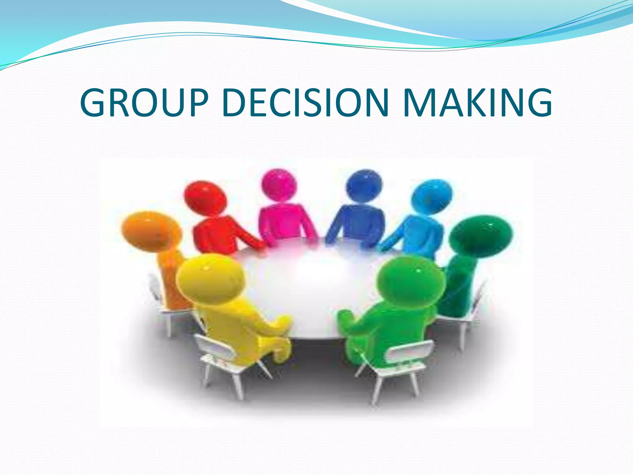 GROUP DECISION MAKING
 