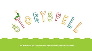 AN IMMERSIVE INTERACTIVE READING AND LEARNING EXPERIENCE
 