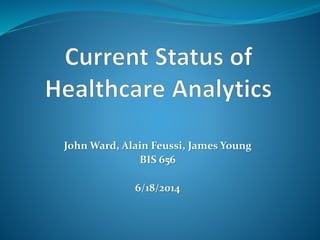 John Ward, Alain Feussi, James Young
BIS 656
6/18/2014
 