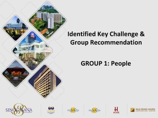 Identified Key Challenge &
Group Recommendation
GROUP 1: People
 