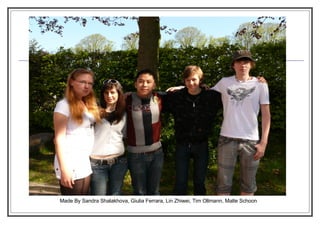 Made By Sandra Shalakhova, Giulia Ferrara, Lin Zhiwei, Tim Ollmann, Malte Schoon 