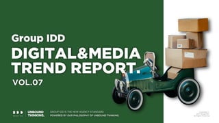 Group IDD DIGITAL & MEDIA TREND REPORT Vol. 7