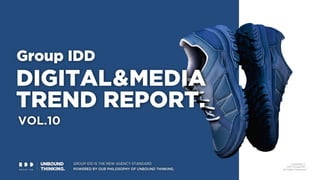 Group IDD DIGITAL & MEDIA TREND REPORT Vol. 10