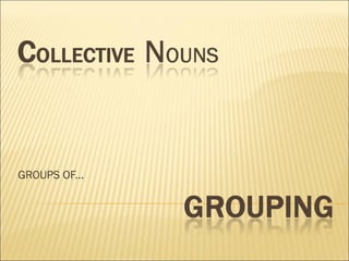 GROUPS OF...
 