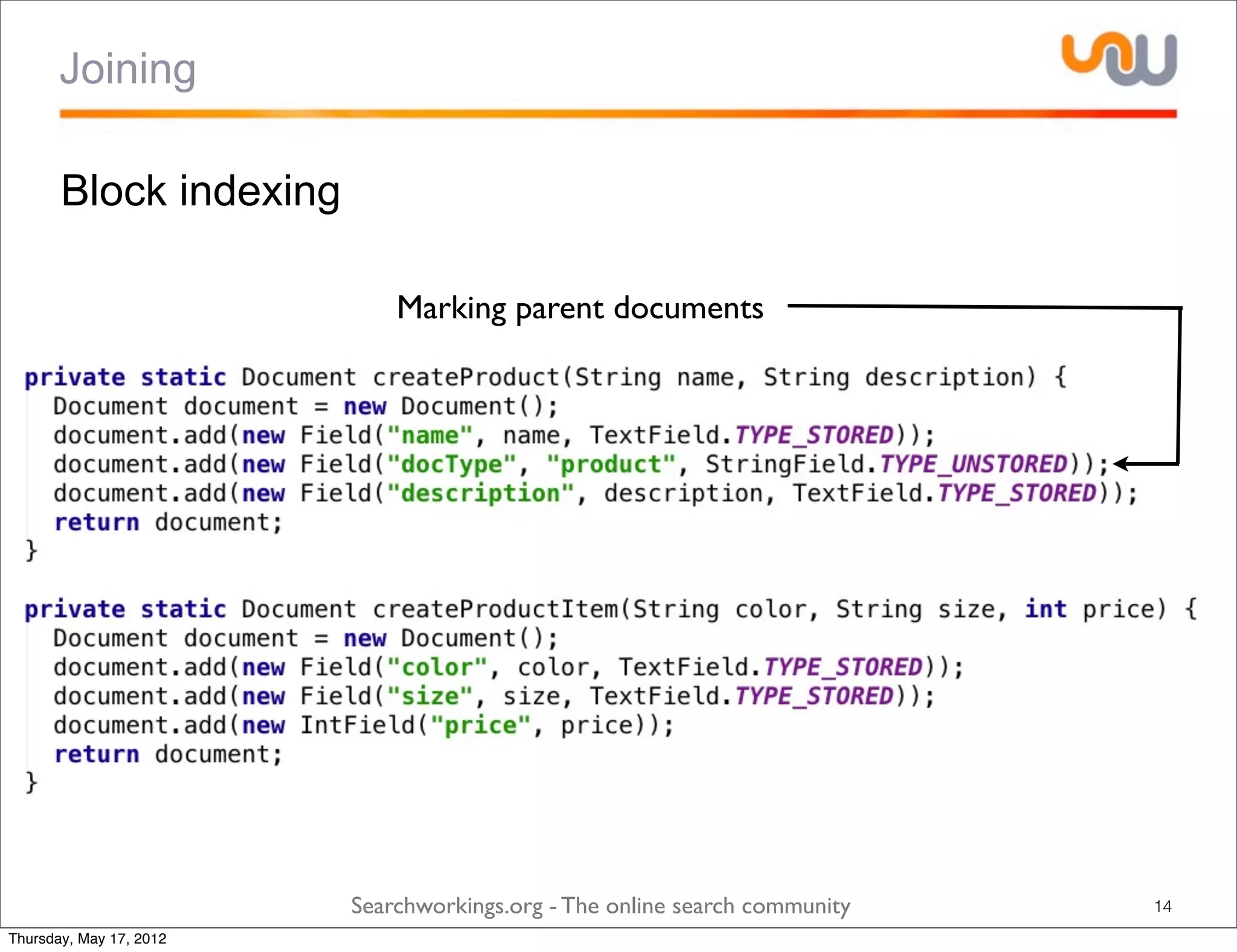 Joining

       Block indexing

                             Marking parent documents




                         Searchworkings.org - The online search community   14
Thursday, May 17, 2012
 