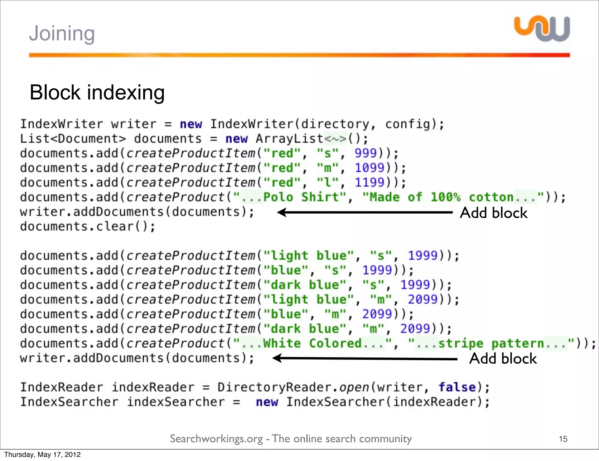 Joining

       Block indexing




                                                                            Add block




                                                                             Add block



                         Searchworkings.org - The online search community                15
Thursday, May 17, 2012
 