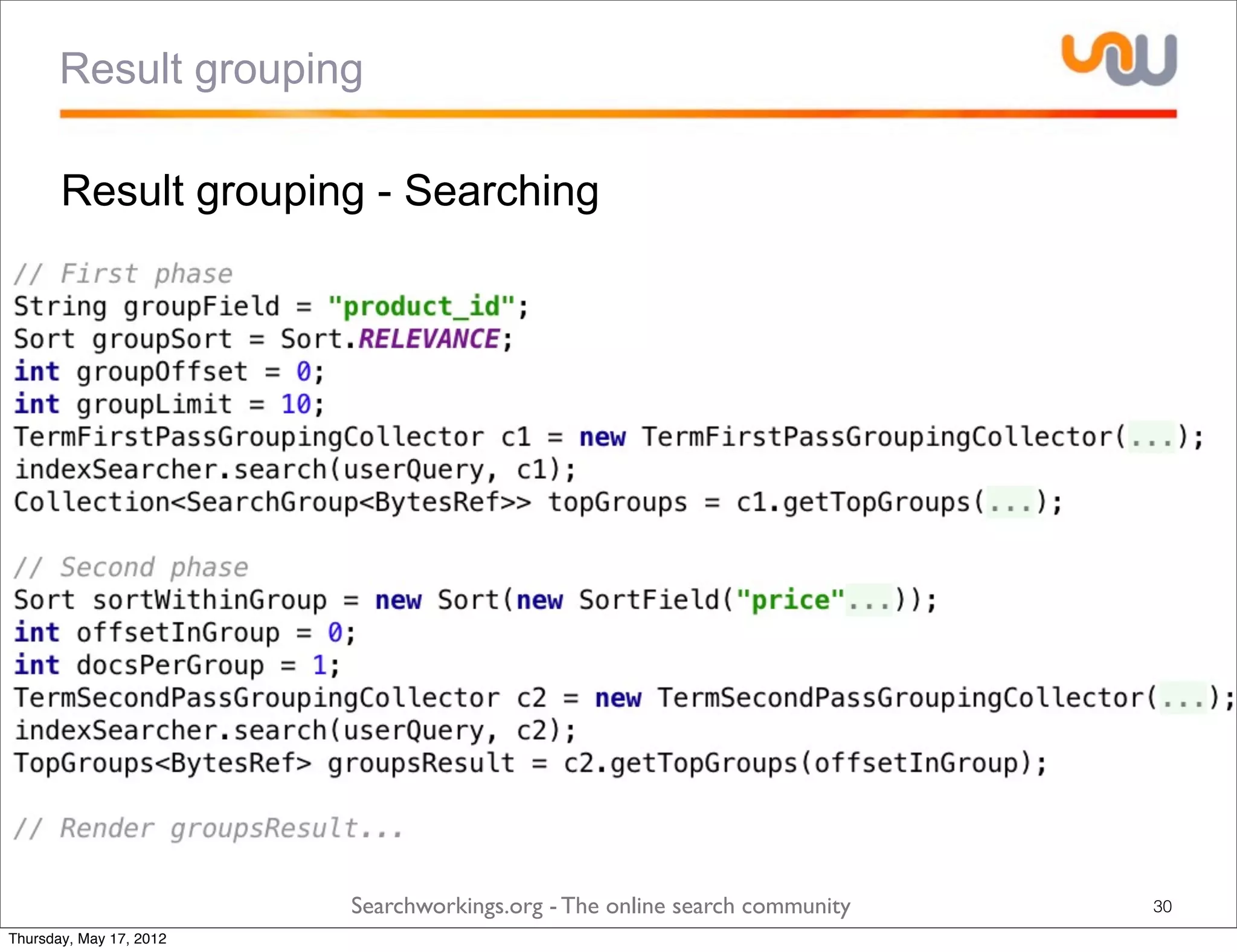Result grouping

       Result grouping - Searching




                         Searchworkings.org - The online search community   30
Thursday, May 17, 2012
 