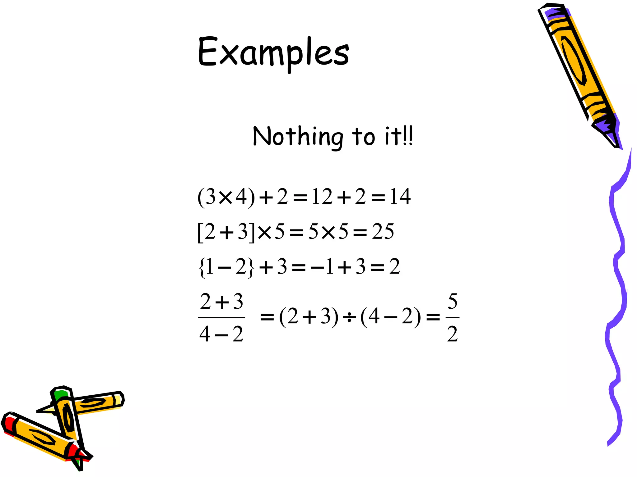 Examples  Nothing to it!! 