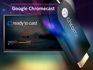 Google Chromecast
 