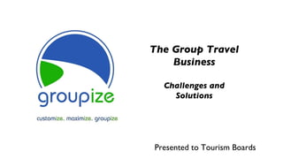 The Group Travel Business Challenges and Solutions Presented to Tourism Boards 