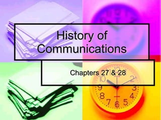 History of Communications Chapters 27 & 28 