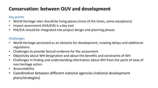 Conservation: between OUV and development
Key points
• World Heritage sites should be living places (most of the times, so...