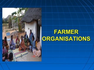 FARMERFARMER
ORGANISATIONSORGANISATIONS
 