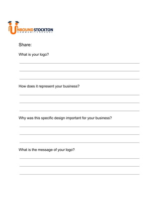 Share:
What is your logo?
How does it represent your business?
Why was this specific design important for your business?
What is the message of your logo?
 