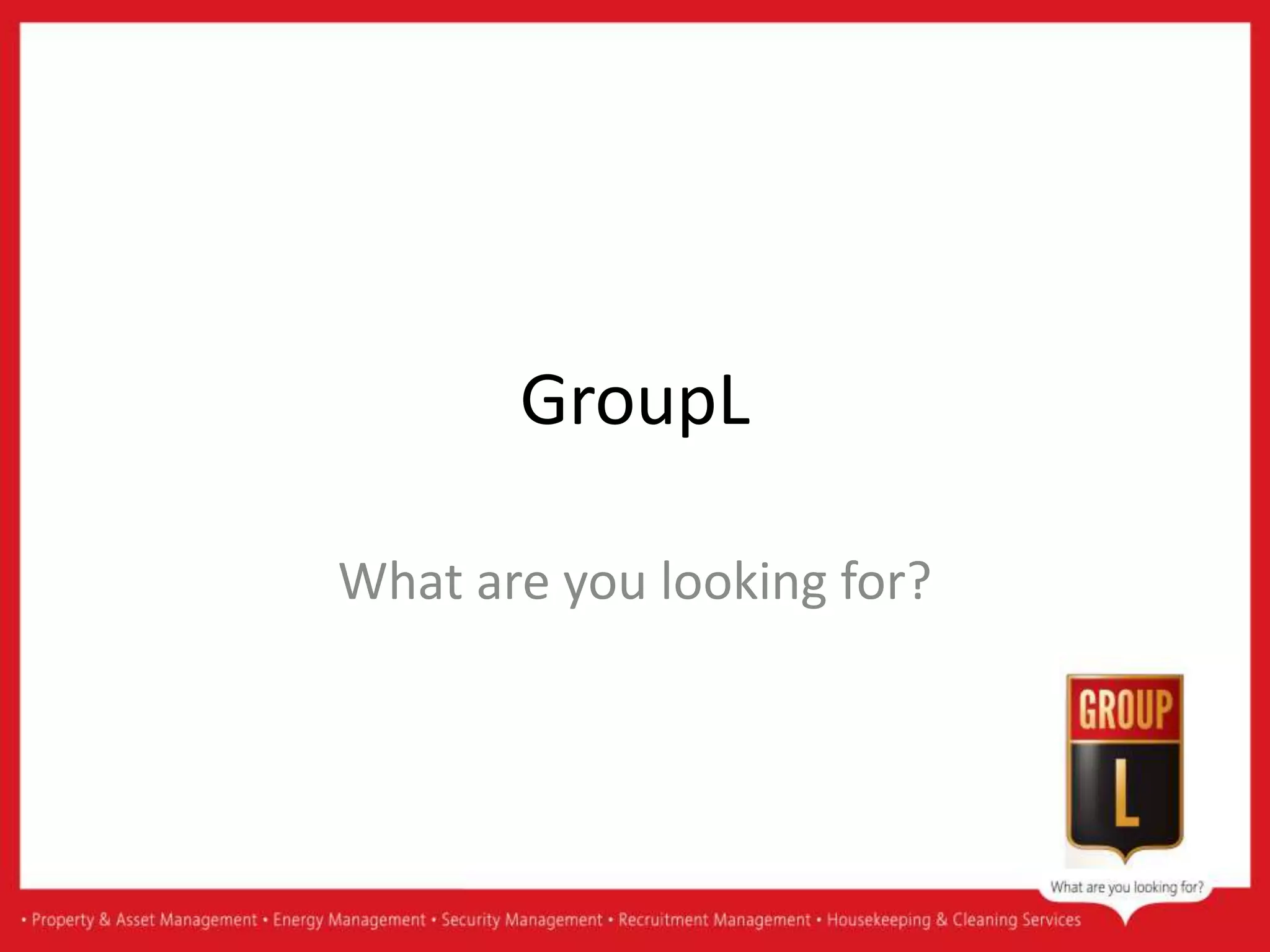 GroupL
What are you looking for?