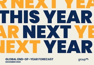 GLOBAL END-OF–YEAR FORECAST
DECEMBER 2020
 