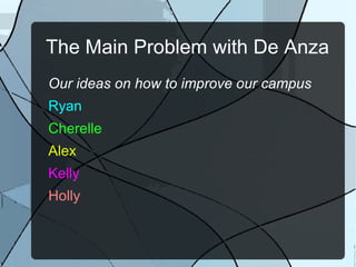 The Main Problem with De Anza ,[object Object]