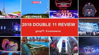 2018 DOUBLE 11 REVIEW
E-commerce
 