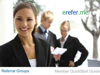 Referral Groups   Member QuickStart Guide
 