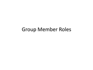 Group Member Roles
 