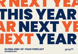 GLOBAL END-OF-YEAR FORECAST
DECEMBER 2021
 