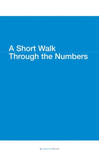 20 | INTERACTION APRIL 2016
A Short Walk
Through the Numbers
 