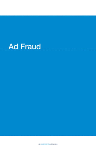 23 | INTERACTION APRIL 2016
Ad Fraud
 