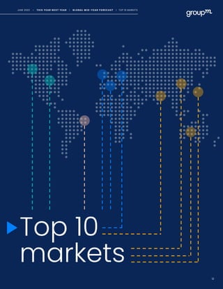 12
Top 10
markets
JUNE 2023 • T H I S Y E A R N E X T Y E A R I G L O B A L M I D - Y E A R F O R E C A S T I TOP 10 MARKETS
 